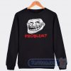 Cheap Troll Face Problem Sweatshirt