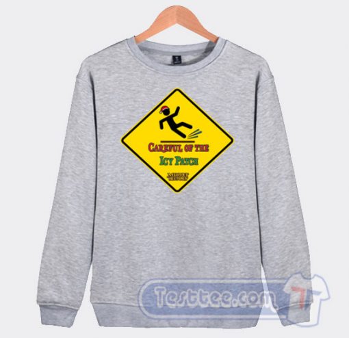 Cheap Careful Of The Icy patch Sweatshirt