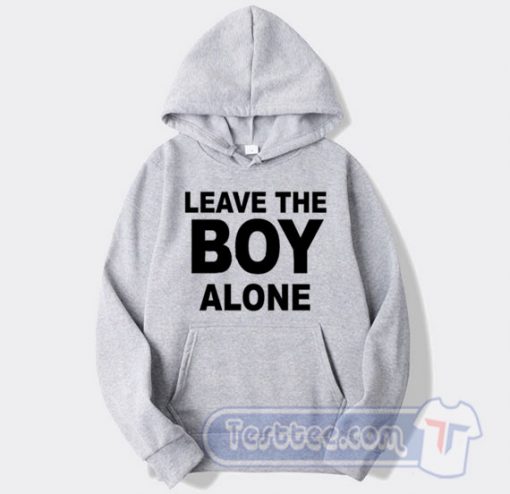 Cheap Leave The Boy Alone Hoodie