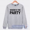 Cheap Where's The Party Sweatshirt