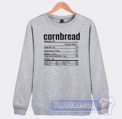Cheap Cornbread Nutrition Label Sweatshirt