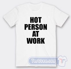 Cheap Hot Person At Work Tees
