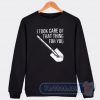 Cheap I Took Care Of That Thing For You Sweatshirt