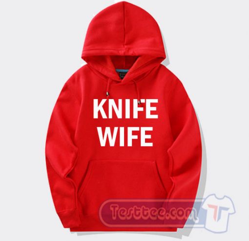 Cheap Knife Wife Hoodie