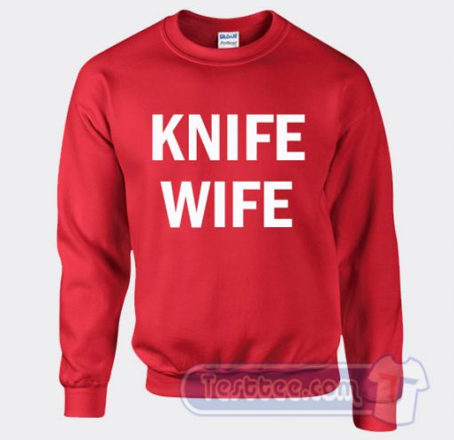 Cheap Knife Wife Sweatshirt