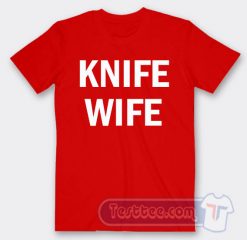 Cheap Knife Wife Tees