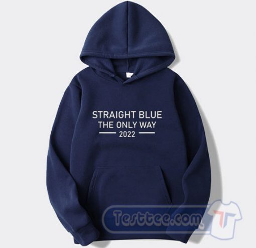 Cheap Straight Blue The Only Way 2022 Hoodie