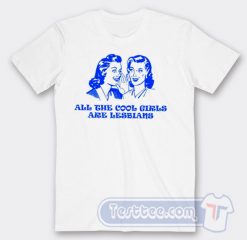 Cheap All The Cool Girl Are Lesbians Tees