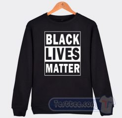 Cheap Black Lives Matter Sweatshirt
