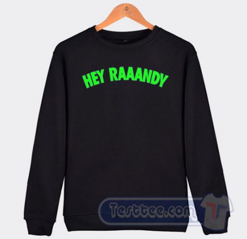 Cheap Hey Raaandy WWE Raw Sweatshirt