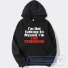 Cheap I'm Not Talking To My Self I'm Live Streaming Hoodie