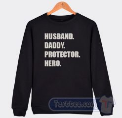 Cheap Husband Daddy Protector Hero Sweatshirt