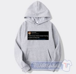 Cheap I Didn't Know Hetero Dream Having A Penis In They Ass Hoodie