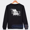 Cheap I Have A Bronco In My Diaper Sweatshirt
