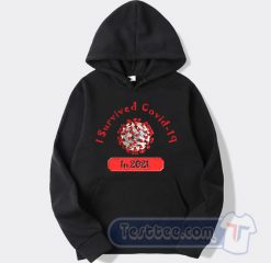 Cheap I Survived Covid 2021 Hoodie