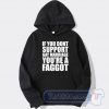 Cheap If You Don't Support Gay Marriage You're A Faggot Hoodie