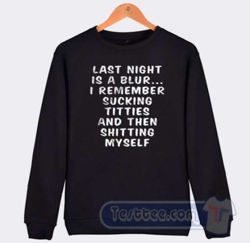 Cheap Last Night Is A Blur Sweatshirt