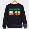 Cheap More Blacks More Dogs More Irish Sweatshirt