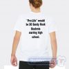 Cheap Pro Life Would Be 20 Sandy Hook Student Tees