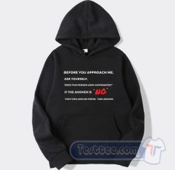 Cheap Before You Approach Me Ask Yourself Hoodie