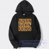 Cheap Justin Fuckin Fields Hoodie
