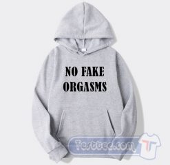 Cheap No Fake Orgasms Hoodie