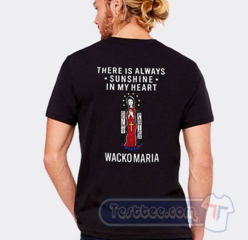 Cheap There Is Always Sunshine In My Heart Wacko Maria Tees