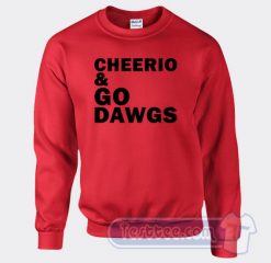 Cheap Cherio And Go Dawgs Sweatshirt