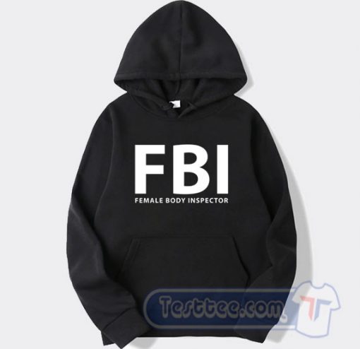 Cheap FBI Female Body Inspector Hoodie