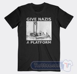 Cheap Give Nazis A Platform Tees