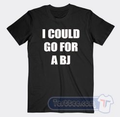 Cheap I Could Go For A BJ Tees