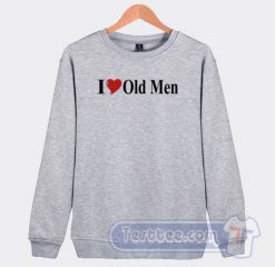 Cheap I Love Old Men Sweatshirt
