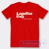 Cheap Legalize Gay Repeal Prop 8 Now Tees