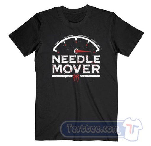 Cheap Roman Reigns Needle Mover Tees