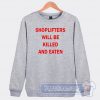 Cheap Shoplifter Will Be Killed And Eaten Sweatshirt