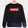 Cheap Violence Solves Everything Sweatshirt