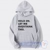 Cheap Hold On Let Me Overthink This Hoodie