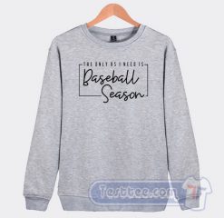 Cheap The Only BS I Need Is Baseball Season Sweatshirt