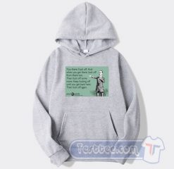 Cheap You There Fuck Off And When You Get There Fuck Off From There Too Hoodie