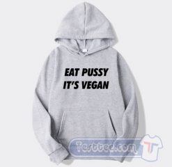 Cheap Eat Pussy Its Vegan Hoodie