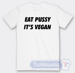 Cheap Eat Pussy Its Vegan Tees