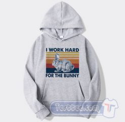 Cheap I Work Hard For The Bunny Hoodie