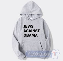 Cheap Jews Against Obama Hoodie