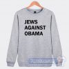 Cheap Jews Against Obama Sweatshirt