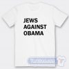 Cheap Jews Against Obama Tees