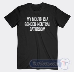 Cheap My Mouth Is A Gender Neutral Bathroom Tees