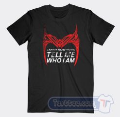 Cheap Wandavision Quote I Don't Need You To Tell Me Who I Am Tees