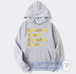 Cheap Dorothy And Rose And Blanche And Sophia Hoodie