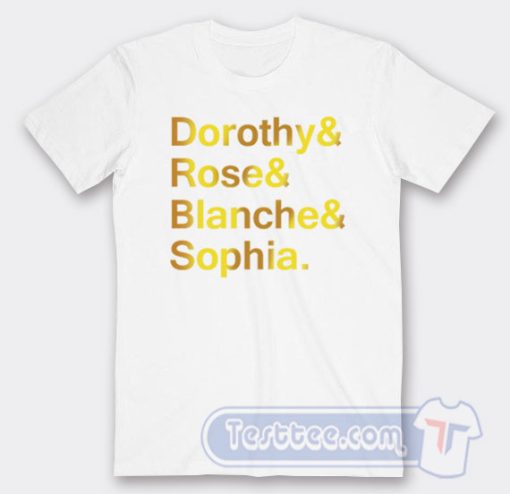 Cheap Dorothy And Rose And Blanche And Sophia Tees