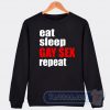 Cheap Eat Sleep Gay Sex Repeat Sweatshirt